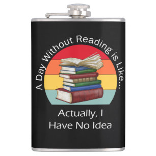 A Day Without Reading Book Lover Book Nerd Librari Hip Flask