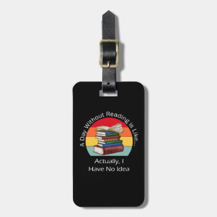 A Day Without Reading Book Lover Book Nerd Librari Luggage Tag