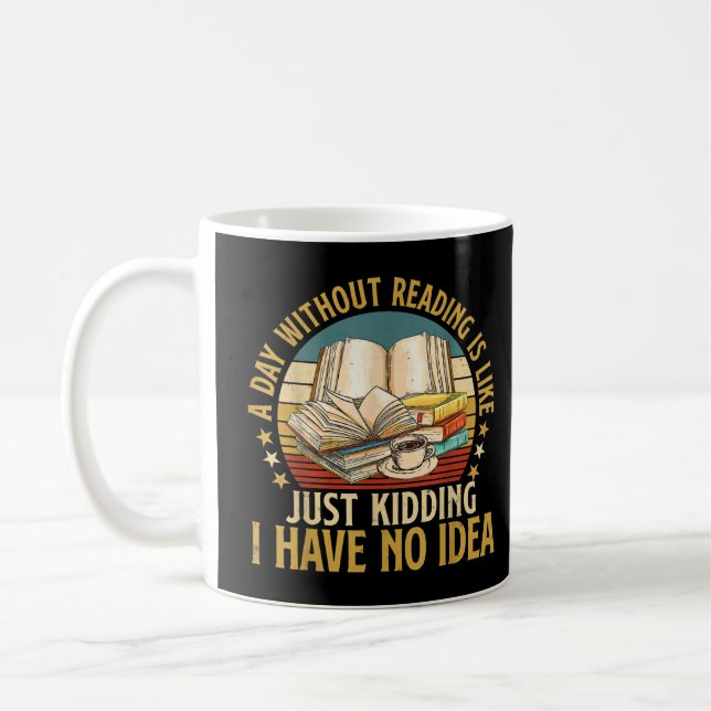 A Day Without Reading Funny Book Lover Book Nerd L Coffee Mug (Left)