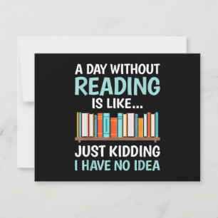 A Day Without Reading is Like Book Lover Bookworm