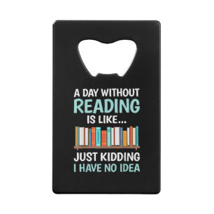 A Day Without Reading is Like Book Lover Bookworm