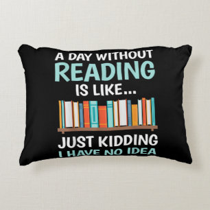 A Day Without Reading is Like Book Lover Bookworm Decorative Cushion