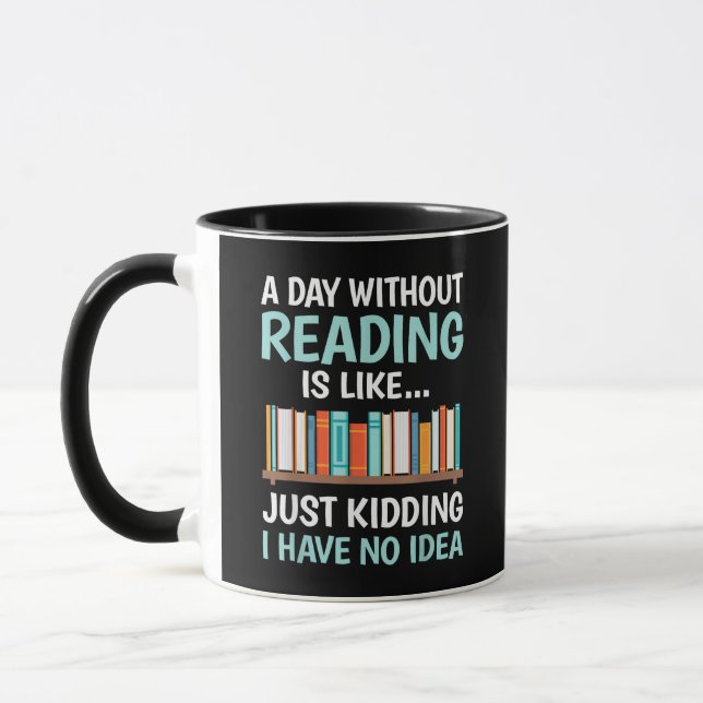 A Day Without Reading is Like Book Lover Bookworm  Mug (Left)