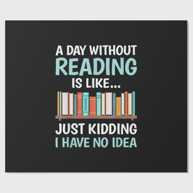 A Day Without Reading is Like Book Lover Bookworm  Wrapping Paper (Flat)