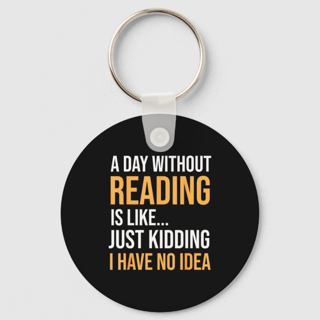 A day without reading is like book lovers library key ring (Front)
