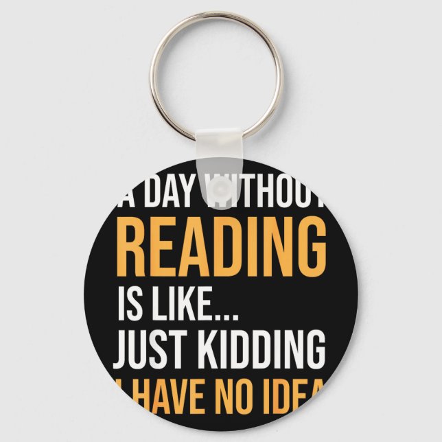 A day without reading is like book lovers library key ring (Front)