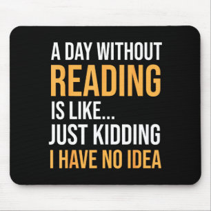 A Day Without Reading is Like Book Lovers Library Mouse Mat