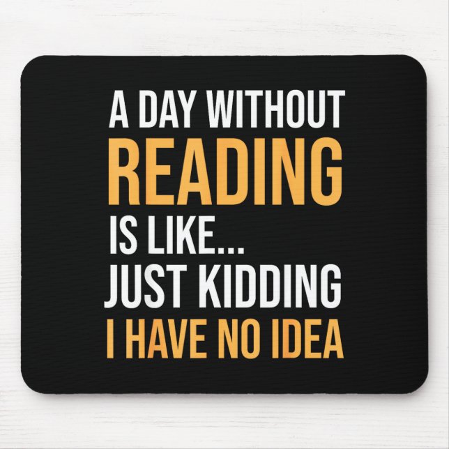 A Day Without Reading is Like Book Lovers Library Mouse Mat (Front)