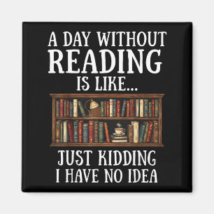 A day without reading is like funny book lover magnet