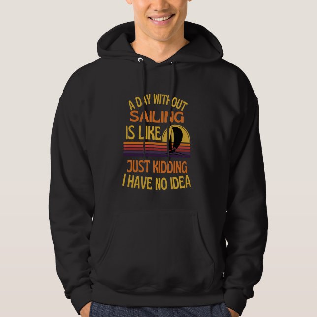 A Day Without Sailing Funny Sailing Humour Hoodie (Front)