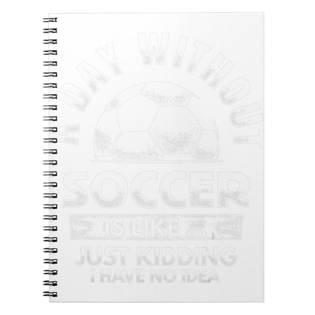 A Day Without Soccer  Notebook (Front)