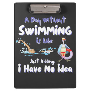 A Day Without Swimming Funny Clipboard