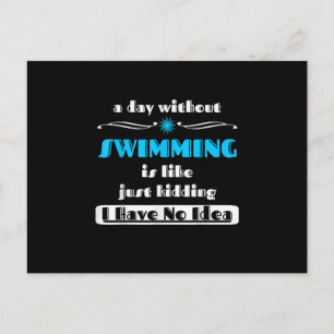 A Day Without Swimming Is Like Just Kidding Design Announcement Postcard