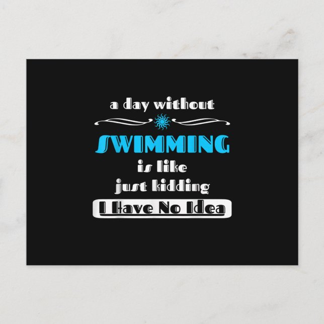 A Day Without Swimming Is Like Just Kidding Design Announcement Postcard (Front)