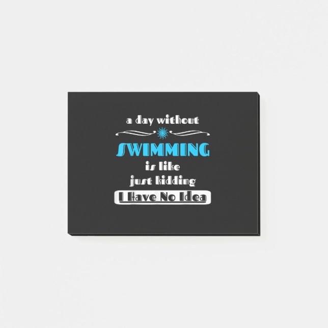 A Day Without Swimming Is Like Just Kidding Design Post-it Notes (Front)
