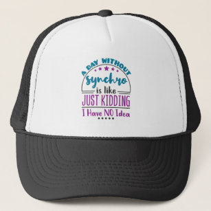 A Day Without Synchro Funny Synchronised Swimming Trucker Hat