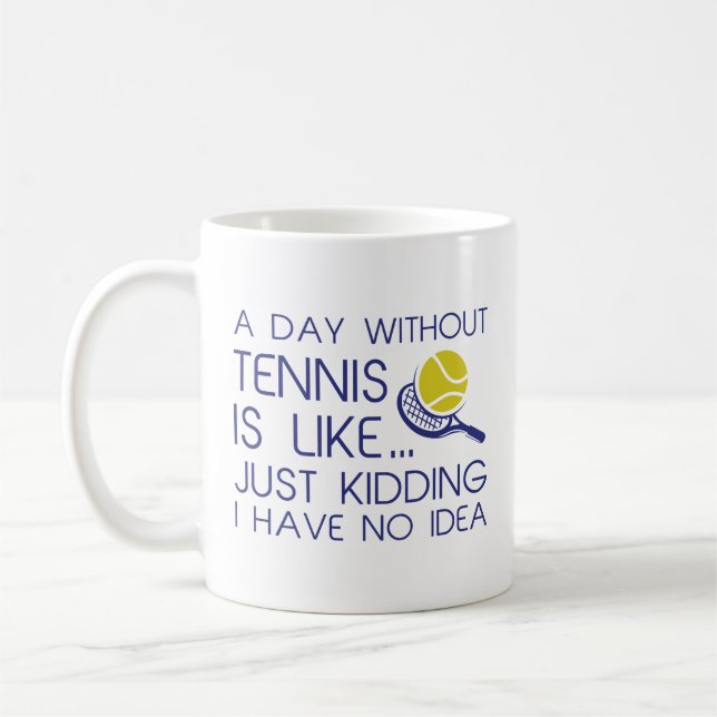 A Day Without Tennis Coffee Mug (Left)
