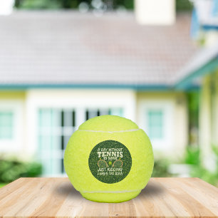 A Day Without Tennis Funny Quote Typography Balls