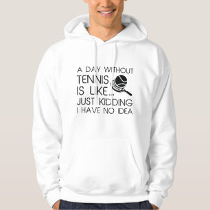 A Day Without Tennis Hoodie