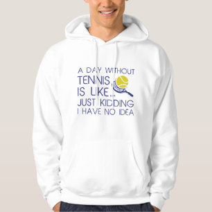 A Day Without Tennis Hoodie