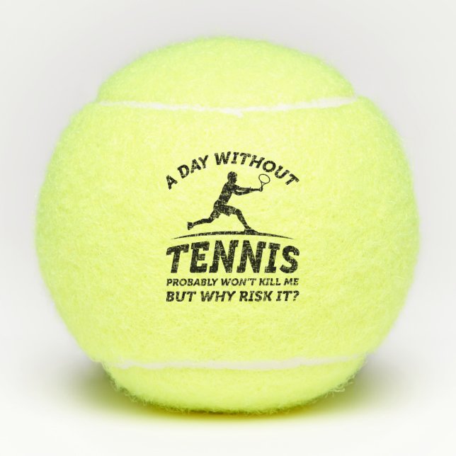 A Day Without Tennis  Tennis Balls (Front)