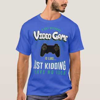 A Day Without Video Game Is Like  Distressed Gamer T-Shirt