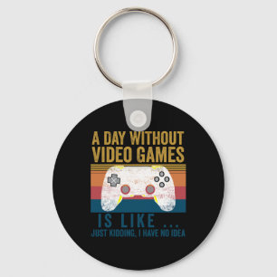 A Day Without Video Games Funny Gaming Video Gamer Key Ring