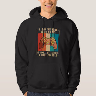 A Day Without Video Games Funny Video Gamer 48 Hoodie