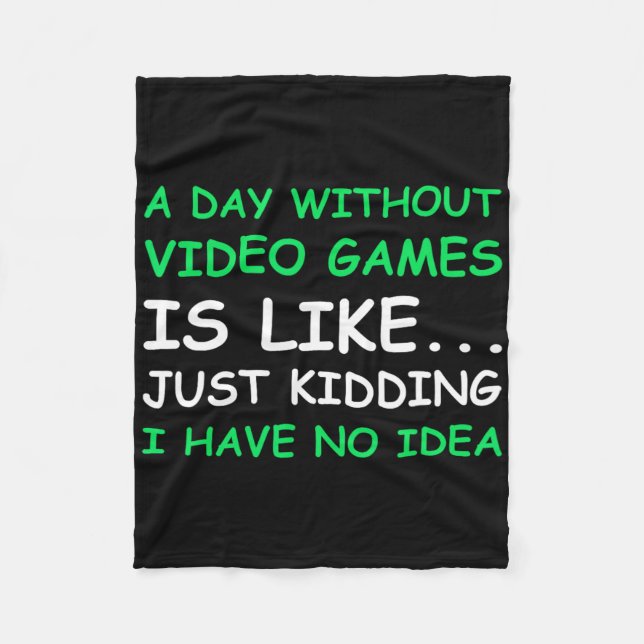 A Day Without Video Games Funny Video Gamer Gift M Fleece Blanket (Front)