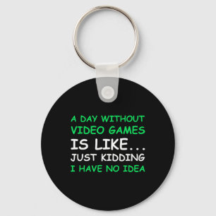 A Day Without Video Games Funny Video Gamer Gift M Key Ring