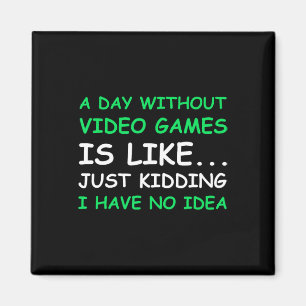 A Day Without Video Games Funny Video Gamer Gift M Magnet