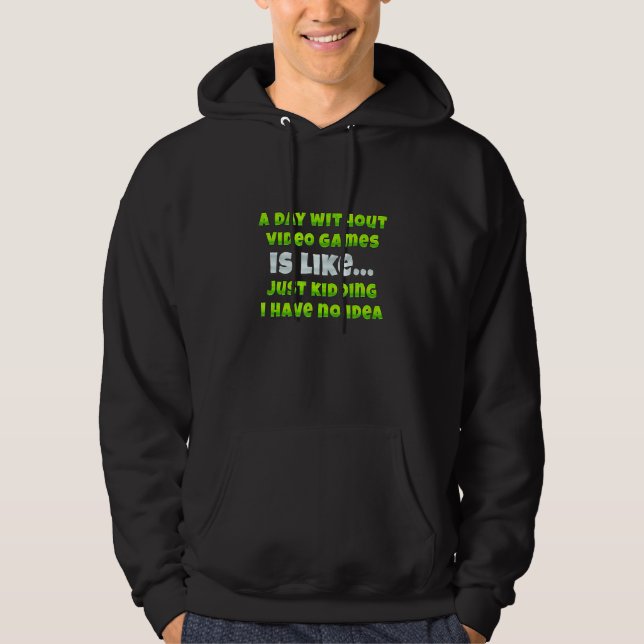 A Day Without Video Games Funny Video Gamer Men Wo Hoodie (Front)