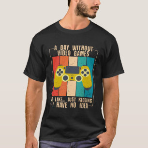 A Day Without Video Games Funny Video Gamer Pullov T-Shirt