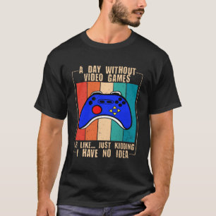A Day Without Video Games Funny Video Gamer Pullov T-Shirt