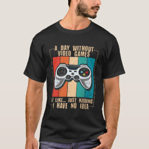 A Day Without Video Games Funny Video Gamer Pullov T-Shirt