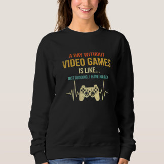 A Day Without Video Games Gaming Gamer Mens Boys Sweatshirt