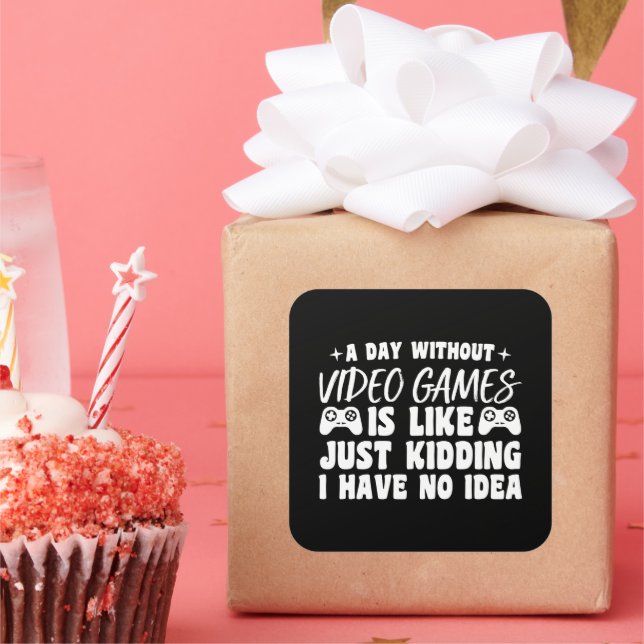 A Day Without Video Games Gaming Lovers Gamer Cool Square Sticker (Party)