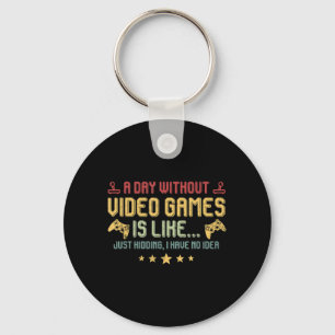 A Day Without Video Games Is Like Fun Video Gamer  Key Ring