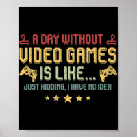 A Day Without Video Games Is Like Fun Video Gamer