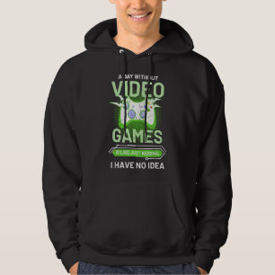 A Day Without Video Games Is Like Funny Gamer Vide Hoodie