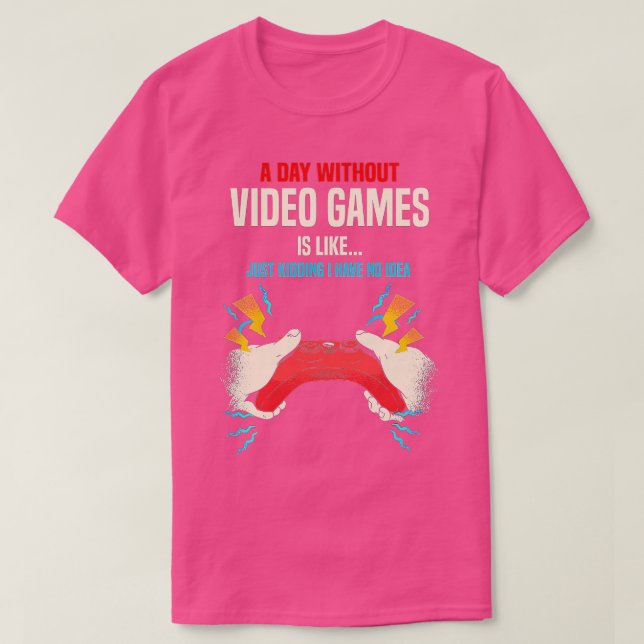 A Day Without Video Games Is Like, Funny  Gifts, G T-Shirt (Design Front)
