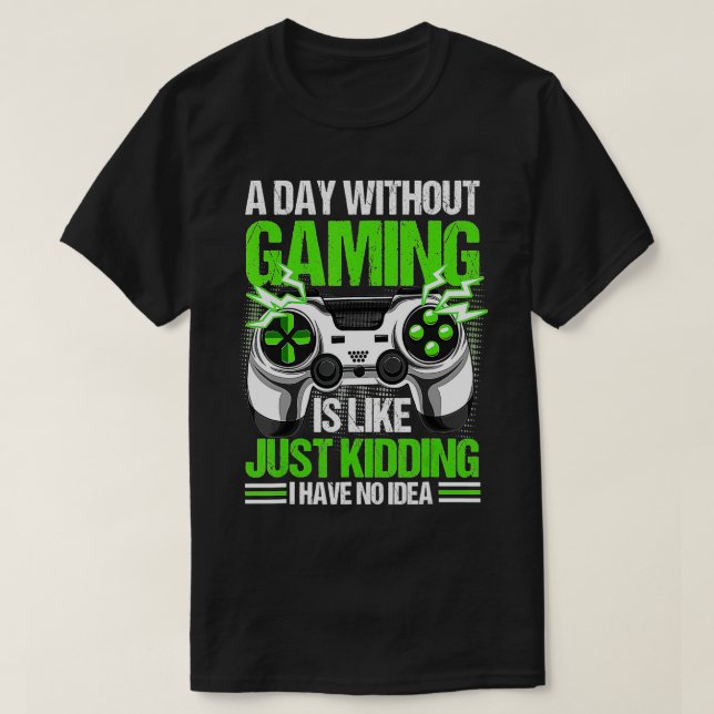 A Day Without Video Games Is Like Funny Video  Gam T-Shirt (Design Front)