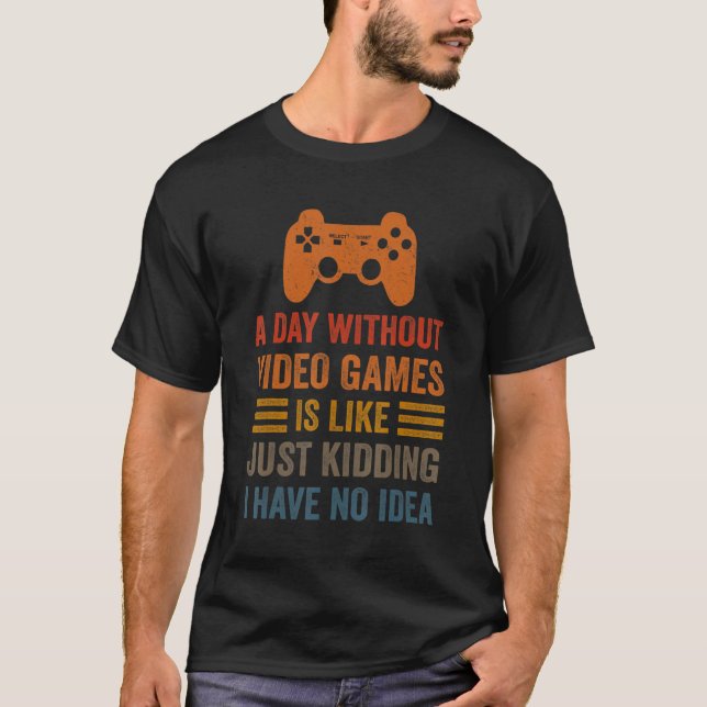 A Day Without Video Games  Saying Video Gamer Gami T-Shirt (Front)