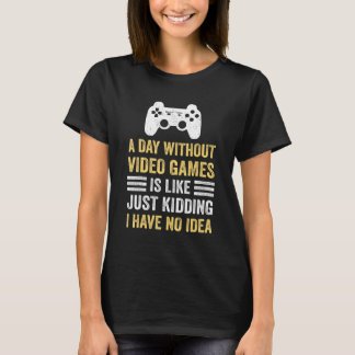 A Day Without Video Games  Saying Video Gamer Gami T-Shirt