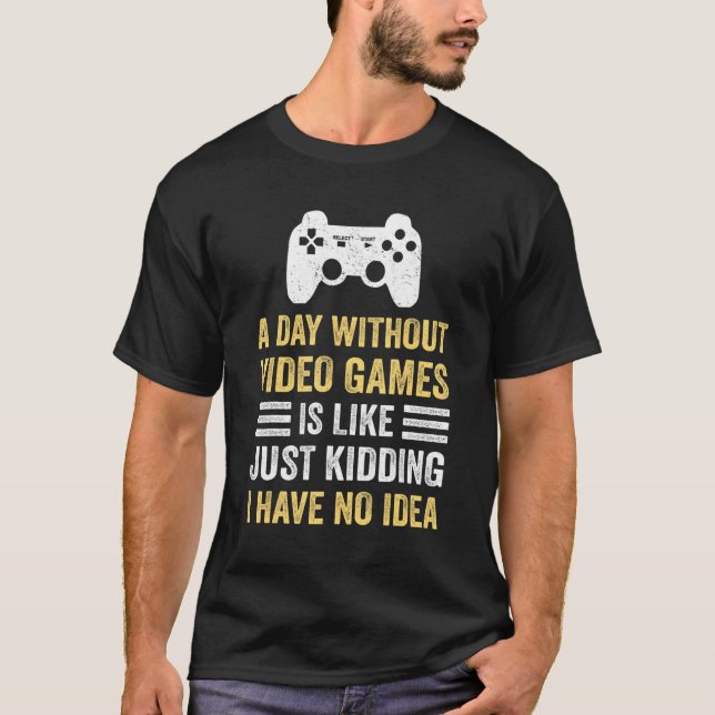 A Day Without Video Games  Saying Video Gamer Gami T-Shirt (Front)