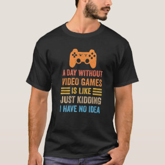 A Day Without Video Games  Saying Video Gamer Gami T-Shirt
