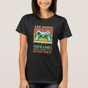 A Day Without Video Games  Saying Video Gamer Gami T-Shirt