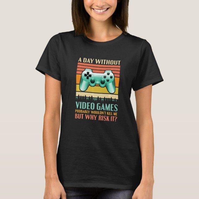 A Day Without Video Games  Saying Video Gamer Gami T-Shirt (Front)