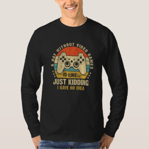 A Day Without Video Games Video Gamer Gaming Men T-Shirt