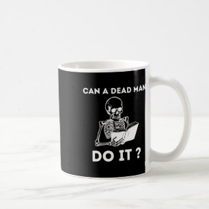 A Dead Man Do It Skeleton Halloween Behaviour Anal Coffee Mug